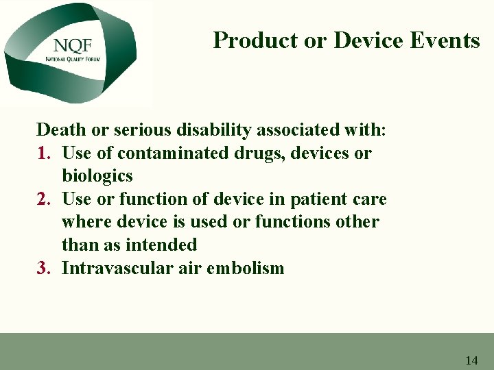 Product or Device Events Death or serious disability associated with: 1. Use of contaminated