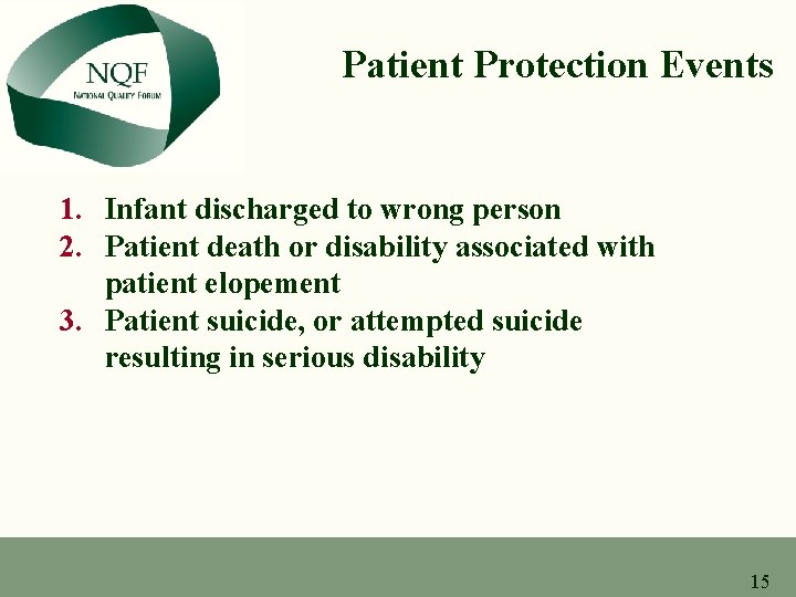 Patient Protection Events 1. Infant discharged to wrong person 2. Patient death or disability