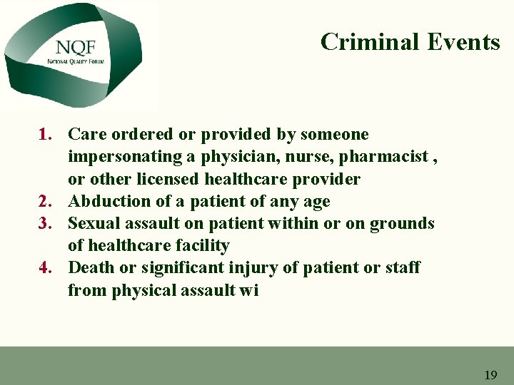 Criminal Events 1. Care ordered or provided by someone impersonating a physician, nurse, pharmacist