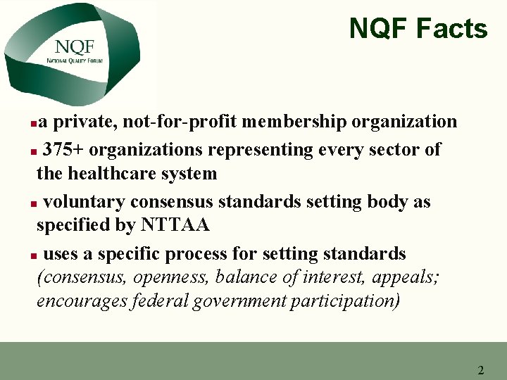 NQF Facts a private, not-for-profit membership organization n 375+ organizations representing every sector of