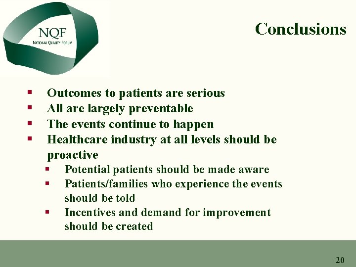 Conclusions § § Outcomes to patients are serious All are largely preventable The events