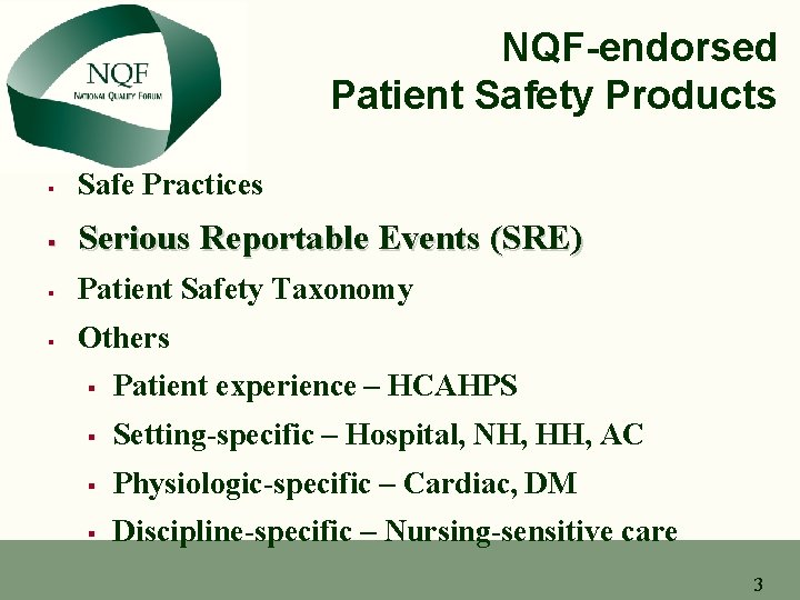 NQF-endorsed Patient Safety Products § Safe Practices § Serious Reportable Events (SRE) § Patient