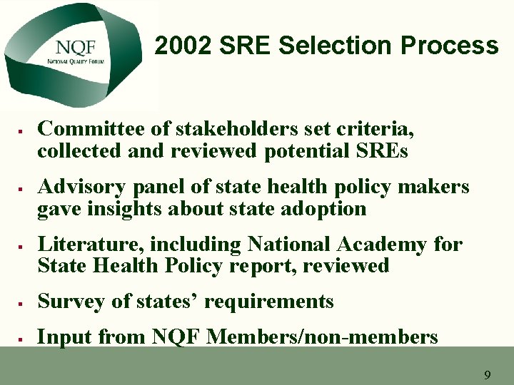 2002 SRE Selection Process § § § Committee of stakeholders set criteria, collected and