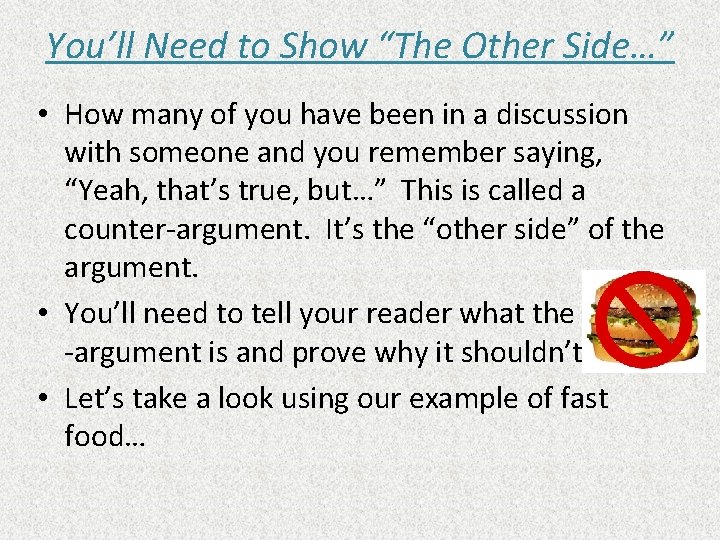 You’ll Need to Show “The Other Side…” • How many of you have been