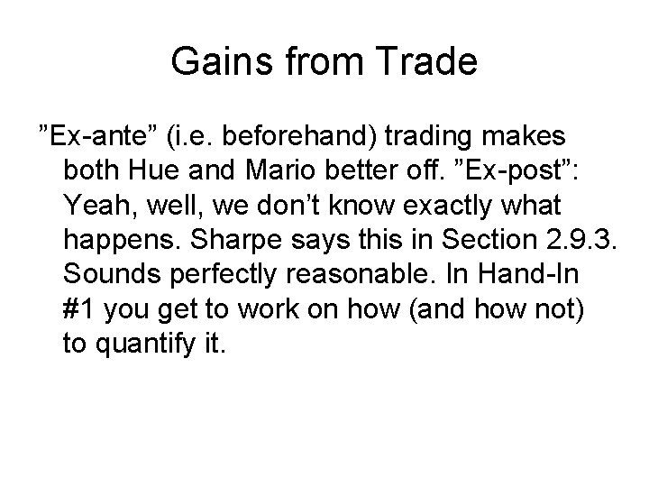 Gains from Trade ”Ex-ante” (i. e. beforehand) trading makes both Hue and Mario better