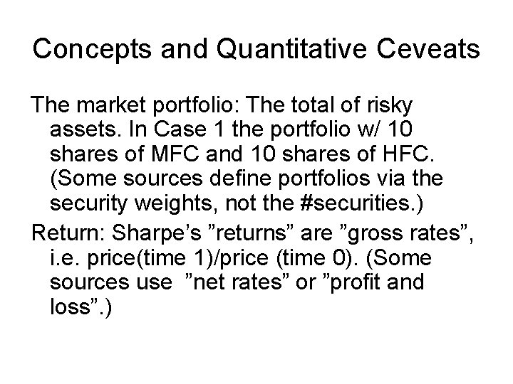 Concepts and Quantitative Ceveats The market portfolio: The total of risky assets. In Case