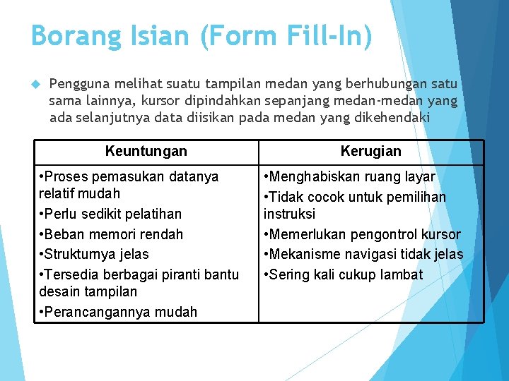 Borang Isian (Form Fill-In) Pengguna melihat suatu tampilan medan yang berhubungan satu sama lainnya,