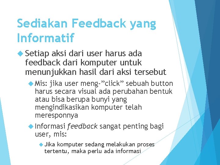 Sediakan Feedback yang Informatif Setiap aksi dari user harus ada feedback dari komputer untuk