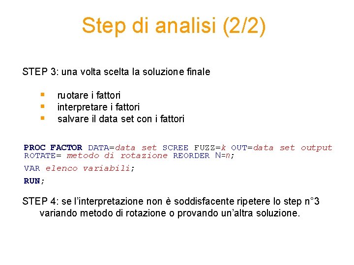 Step di analisi (2/2) STEP 3: una volta scelta la soluzione finale § §