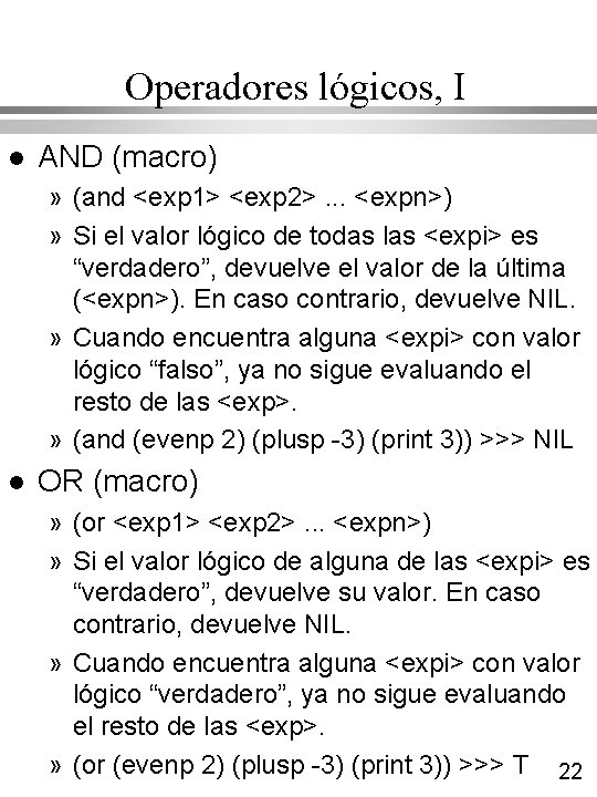 Operadores lógicos, I l AND (macro) » (and <exp 1> <exp 2>. . . Operadores lógicos, I l AND (macro) » (and <exp 1> <exp 2>. . .