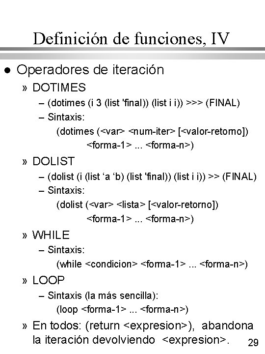 Definición de funciones, IV l Operadores de iteración » DOTIMES – (dotimes (i 3 Definición de funciones, IV l Operadores de iteración » DOTIMES – (dotimes (i 3