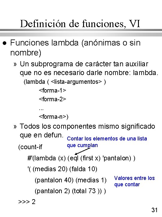 Definición de funciones, VI l Funciones lambda (anónimas o sin nombre) » Un subprograma Definición de funciones, VI l Funciones lambda (anónimas o sin nombre) » Un subprograma
