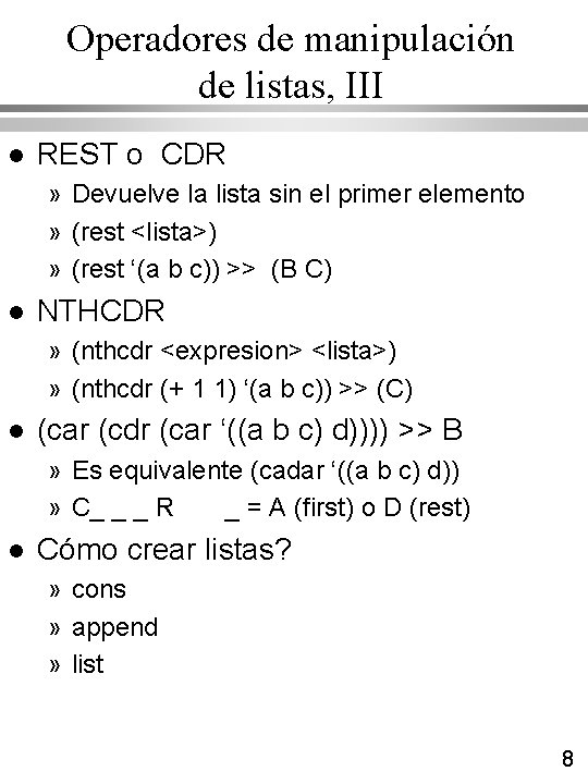 Operadores de manipulación de listas, III l REST o CDR » Devuelve la lista Operadores de manipulación de listas, III l REST o CDR » Devuelve la lista