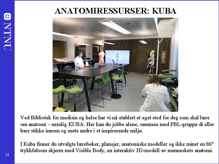 ANATOMIRESSURSER: KUBA Ved Bibliotek for medisin og helse har vi nå etablert et eget