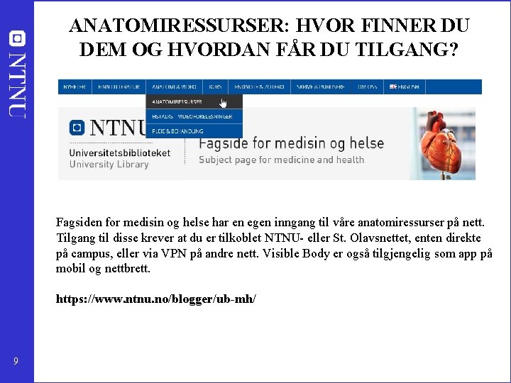 ANATOMIRESSURSER: HVOR FINNER DU DEM OG HVORDAN FÅR DU TILGANG? Fagsiden for medisin og