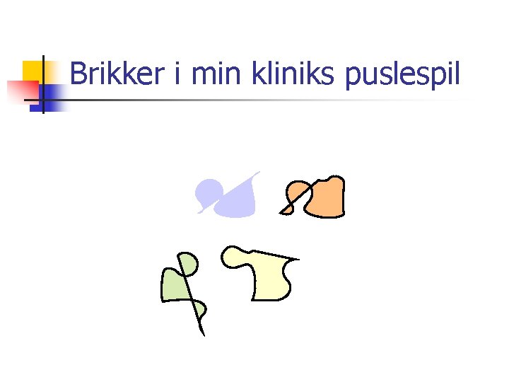 Brikker i min kliniks puslespil 