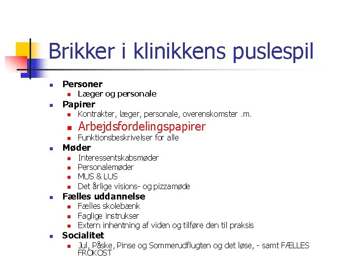 Brikker i klinikkens puslespil n Personer n n Papirer n Kontrakter, læger, personale, overenskomster.