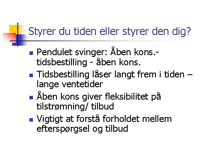 Styrer du tiden eller styrer den dig? n n Pendulet svinger: Åben kons. tidsbestilling