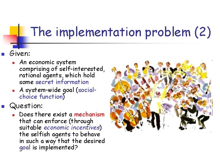 The implementation problem (2) n Given: n n n An economic system comprising of