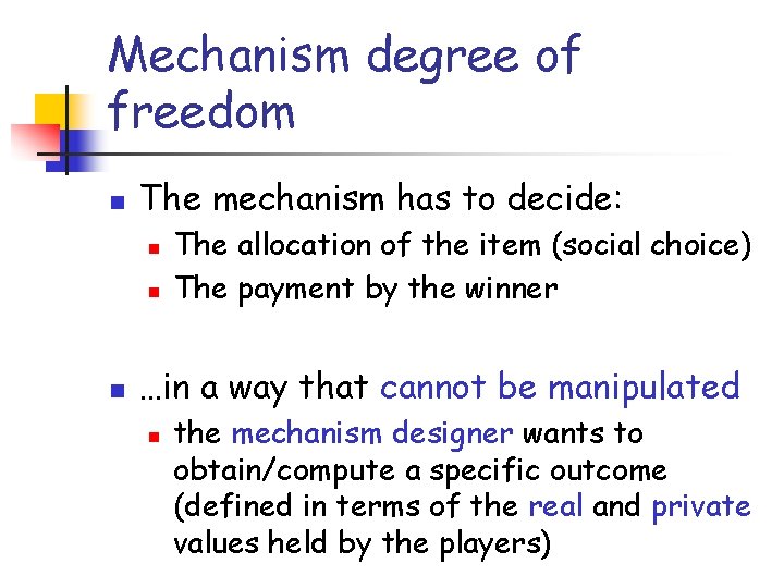 Mechanism degree of freedom n The mechanism has to decide: n n n The