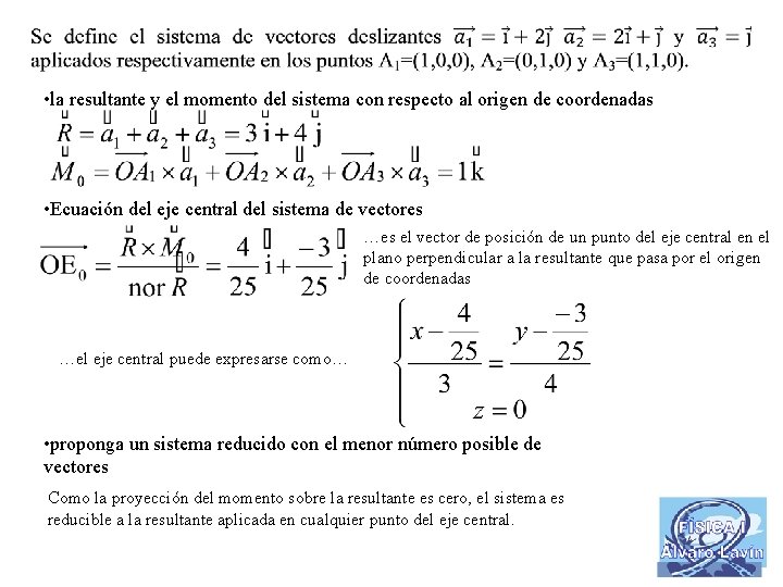  • la resultante y el momento del sistema con respecto al origen de