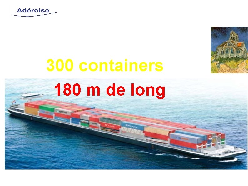 Demain des bateaux à fort tonnage transiteront par l'Oise 300 containers 180 m de