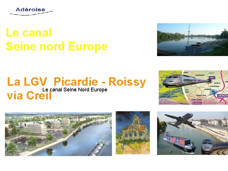 Le canal Seine nord Europe La LGVLe canal Picardie Roissy Seine Nord Europe via
