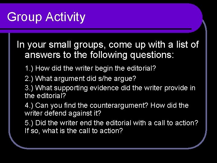 Group Activity In your small groups, come up with a list of answers to
