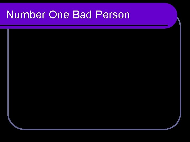 Number One Bad Person 