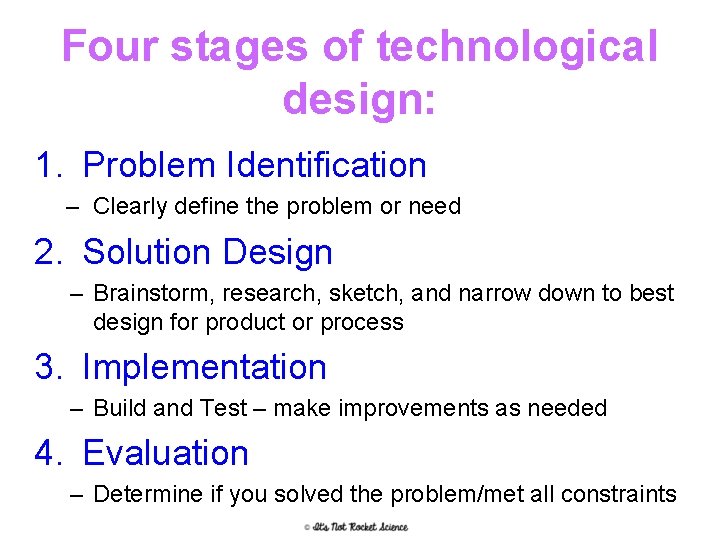Four stages of technological design: 1. Problem Identification – Clearly define the problem or