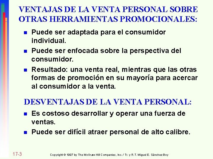 VENTAJAS DE LA VENTA PERSONAL SOBRE OTRAS HERRAMIENTAS PROMOCIONALES: n n n Puede ser