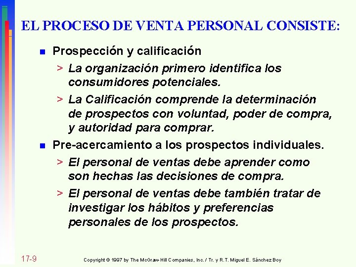 EL PROCESO DE VENTA PERSONAL CONSISTE: n n 17 -9 Prospección y calificación >