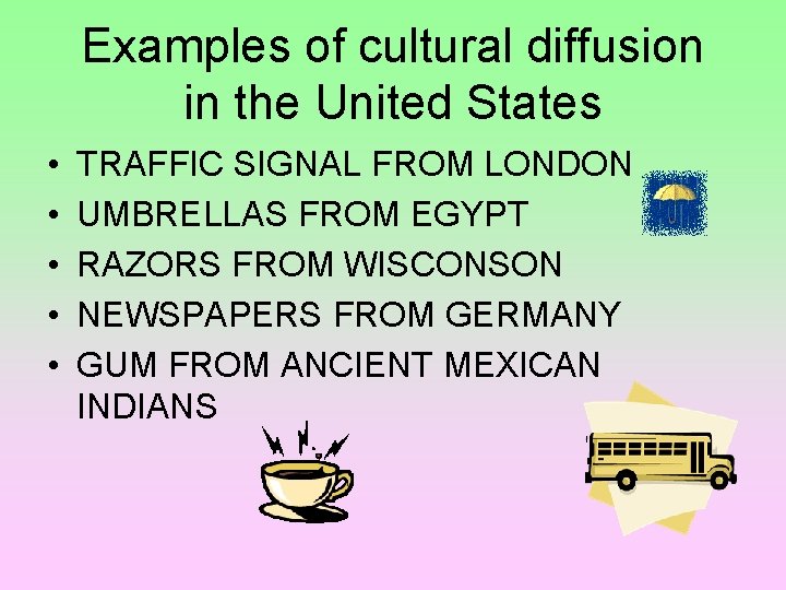 Examples of cultural diffusion in the United States • • • TRAFFIC SIGNAL FROM