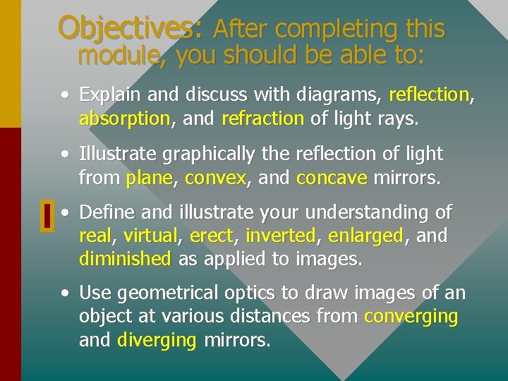 Objectives: After completing this module, you should be able to: • Explain and discuss