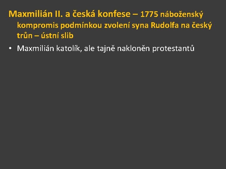 Maxmilián II. a česká konfese – 1775 náboženský kompromis podmínkou zvolení syna Rudolfa na