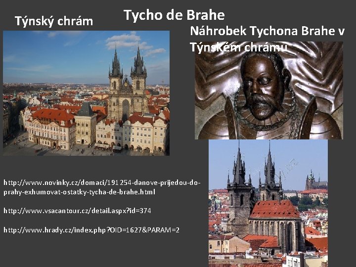 Týnský chrám Tycho de Brahe Náhrobek Tychona Brahe v Týnském chrámu http: //www. novinky.