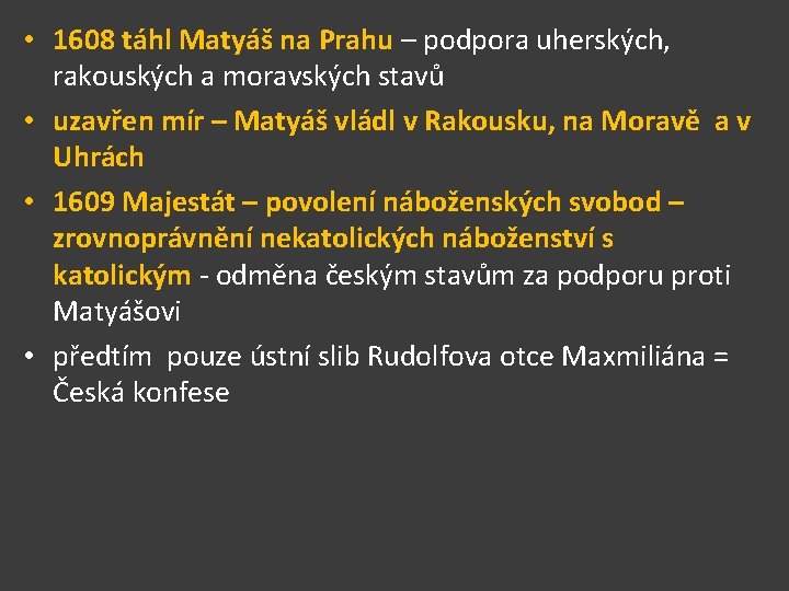  • 1608 táhl Matyáš na Prahu – podpora uherských, rakouských a moravských stavů