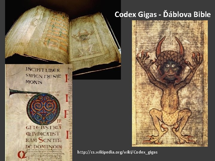 Codex Gigas - Ďáblova Bible http: //cs. wikipedia. org/wiki/Codex_gigas 