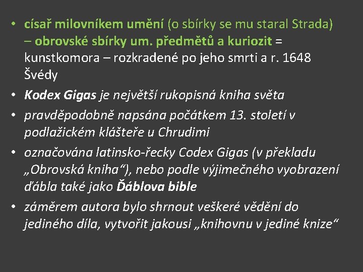  • císař milovníkem umění (o sbírky se mu staral Strada) – obrovské sbírky