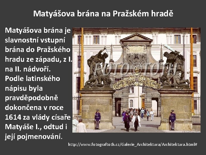 Matyášova brána na Pražském hradě • Matyášova brána je slavnostní vstupní brána do Pražského