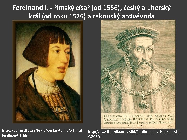 Ferdinand I. - římský císař (od 1556), český a uherský král (od roku 1526)