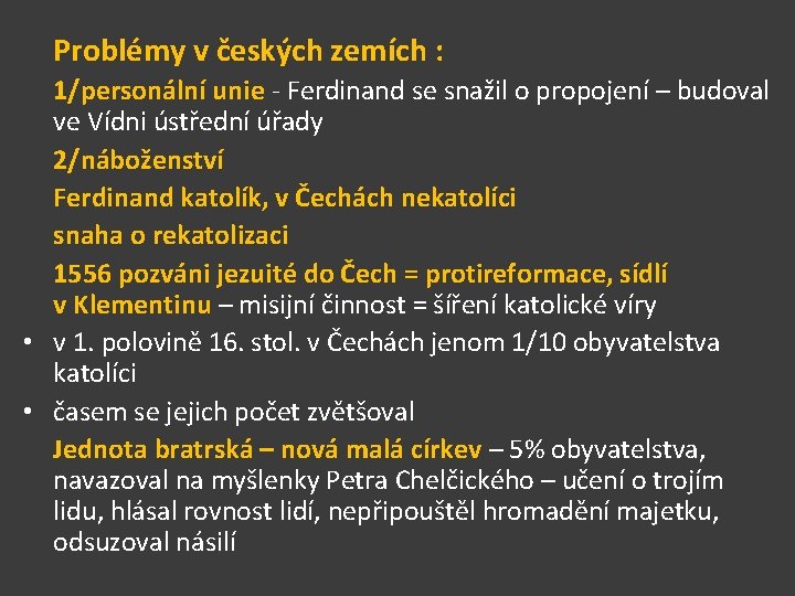 Problémy v českých zemích : 1/personální unie - Ferdinand se snažil o propojení –