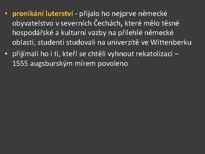  • pronikání luterství - přijalo ho nejprve německé obyvatelstvo v severních Čechách, které