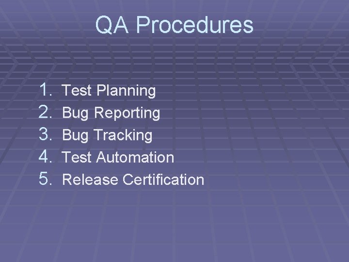 QA Procedures 1. 2. 3. 4. 5. Test Planning Bug Reporting Bug Tracking Test