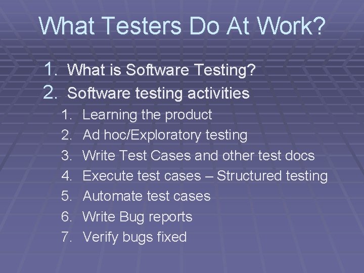 What Testers Do At Work? 1. What is Software Testing? 2. Software testing activities