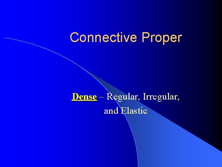 Connective Proper Dense – Regular, Irregular, and Elastic 