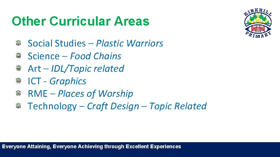 Other Curricular Areas Social Studies – Plastic Warriors Science – Food Chains Art –