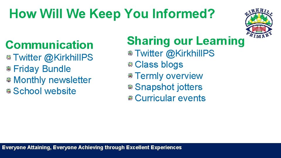 How Will We Keep You Informed? Communication Twitter @Kirkhill. PS Friday Bundle Monthly newsletter