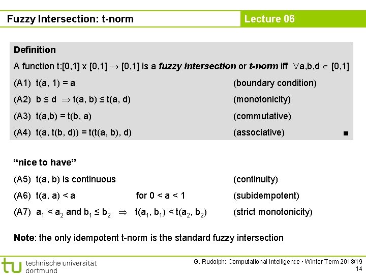 Fuzzy Intersection: t-norm Lecture 06 Definition A function t: [0, 1] x [0, 1]