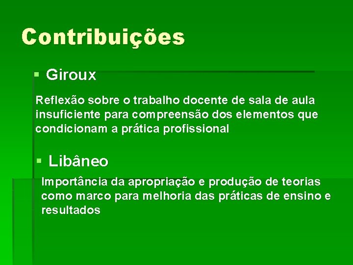 Contribuições § Giroux Reflexão sobre o trabalho docente de sala de aula insuficiente para